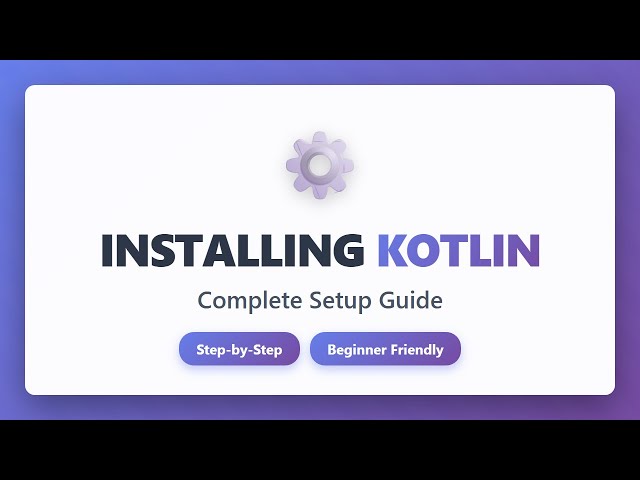 Installing Kotlin: Complete Setup Guide for Beginners | Step-by-Step Tutorial