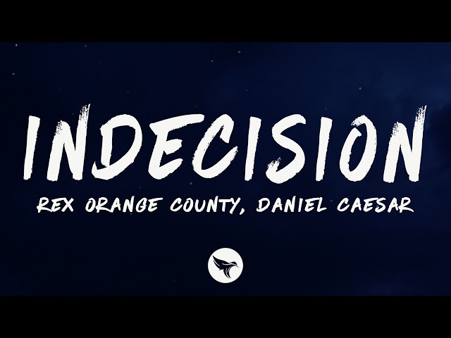 Rex Orange County - Indecision (Lyrics) feat. Daniel Caesar