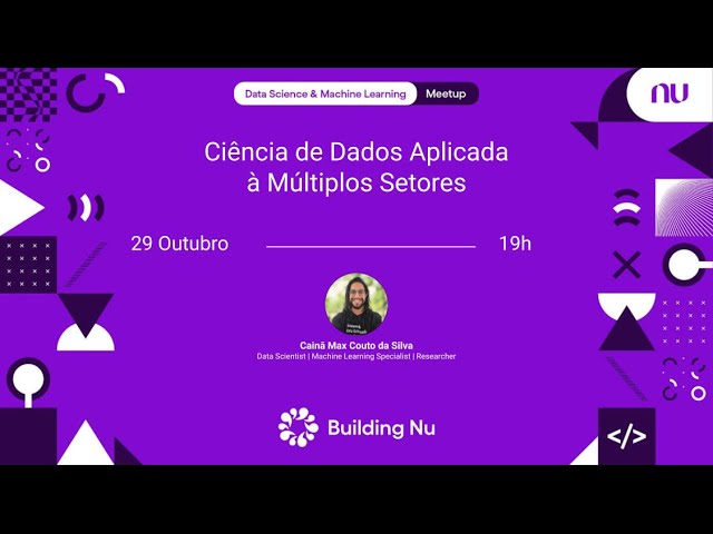 Ciência de Dados Aplicada à Múltiplos Setores: Desafios, Soluções e Aprendizados | Nubank DS&ML #93