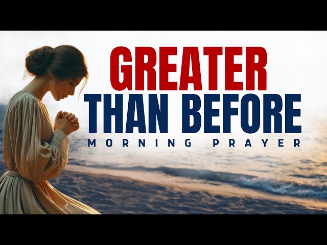 He Restores What the Years Have Taken | Morning Prayer for Restoration