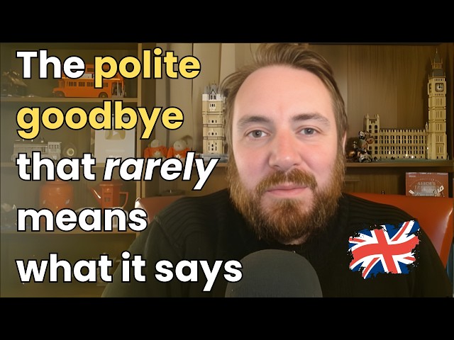 The Secret Behind British Goodbyes!