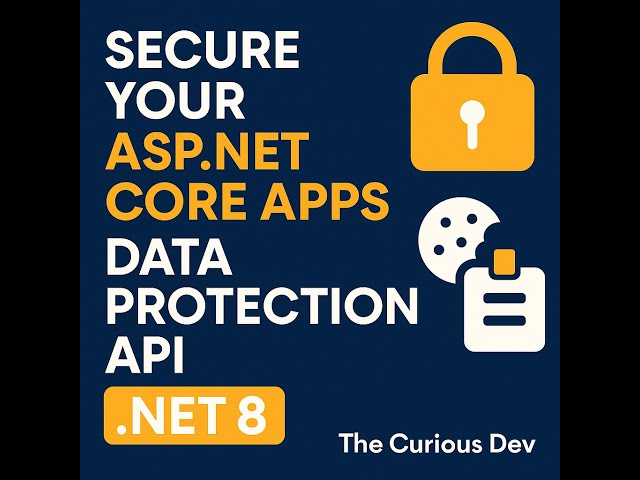 Secure Your ASP.NET Core Apps with Data Protection API (.NET 8) | Encrypt Cookies, Tokens & More