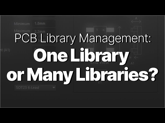 PCB Library Management: One Library or Many?