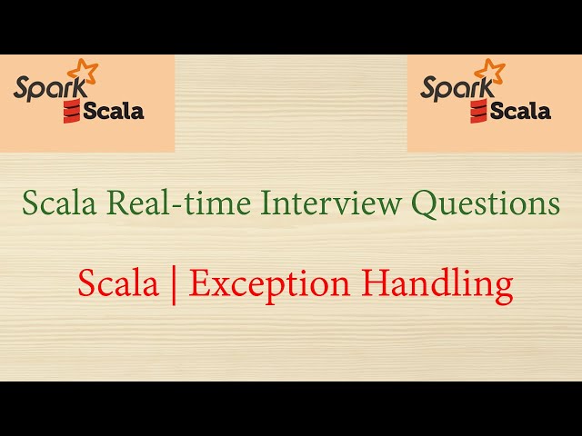 Scala Real-time Interview Questions - scala | Exception Handling