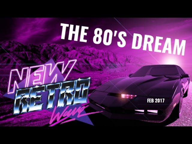 "The 80's Dream" | Best of NewRetroWave | Feb 2017 | Retrowave/ 80's Revival Mixtape