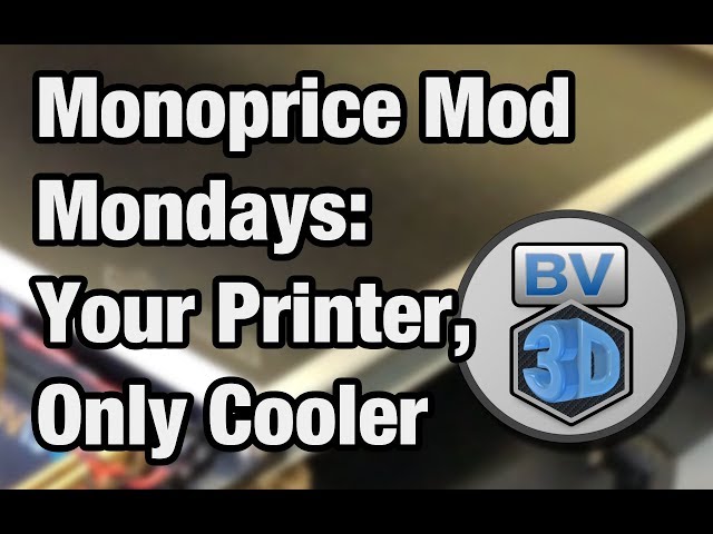 Monoprice Mod Mondays #4: Your Printer, Only Cooler