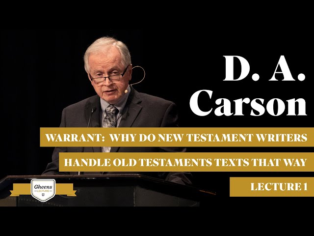 D. A. Carson - Gheens Lectures Part 1
