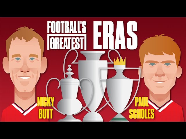 Introducing... Football's Greatest: Eras with Nicky Butt & Paul Scholes