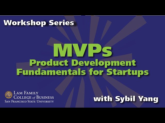Minimally Viable Product (MVP) and Product Development Fundamentals with Sybil Yang