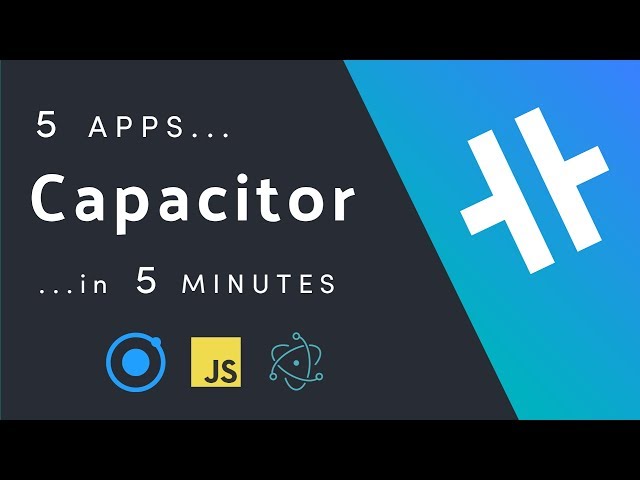 Capacitor - Five Apps in Five Minutes