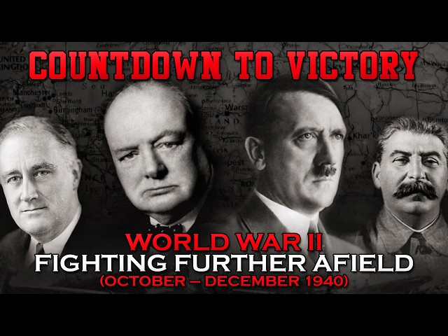 Countdown to Victory: Episode 5 - Fighting Further Afield (October – December 1940)