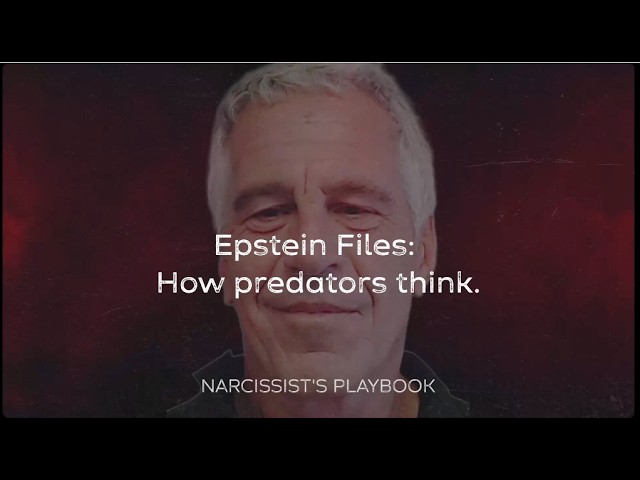 Narcissists, The Epstein Files & Elite Power: Inside the Predator Mindset