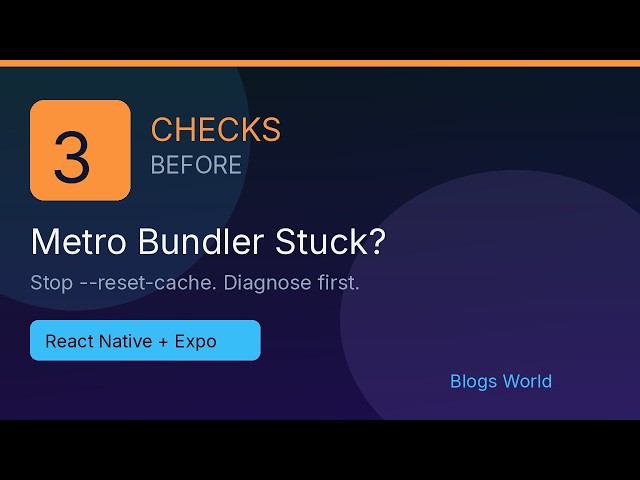 Fix React Native Metro Stuck — Port, Bundle, Device