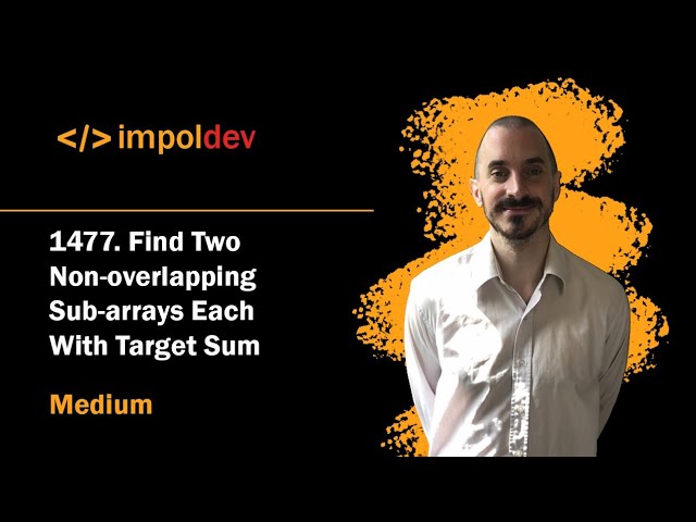 Find Two Non-overlapping Sub-arrays Each With Target Sum | LeetCode 1477