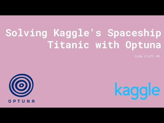Solving Kaggle's Spaceship Titanic: Complete Walkthrough for Hyperparameter Optimization with Optuna