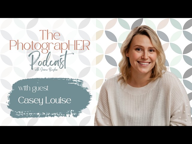 The PhotograpHER Podcast: Motherhood and Maternity Photography with Casey Louise
