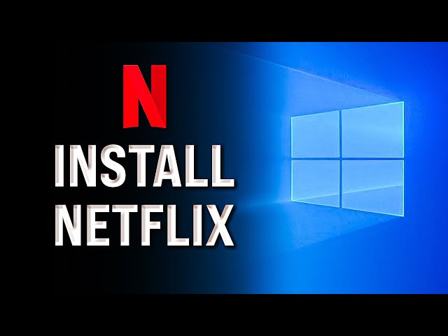 How to Download Netflix App on Laptop Quickly!