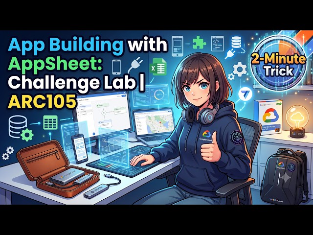 App Building with AppSheet Challenge Lab | ARC105 | Lab Walkthrough