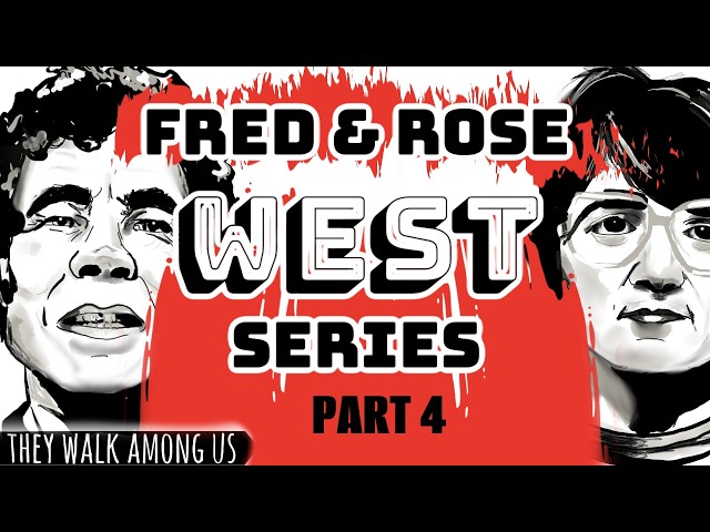 The Horrifying Crimes of Fred and Rose West (Part 4)