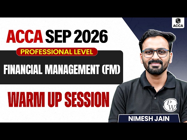 Financial Management (FM) | Warm - Up Session | ACCA Sep 2026 Exam | Professional Level | ACCA By PW