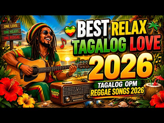 BEST REGGAE OPM PLAYLIST 2026 | TAGALOG LOVE MIX & CHILL SONGS