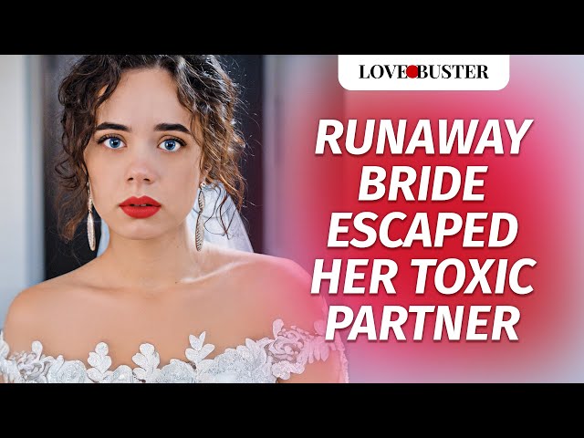 Runaway bride escaped her toxic partner | @LoveBusterShow