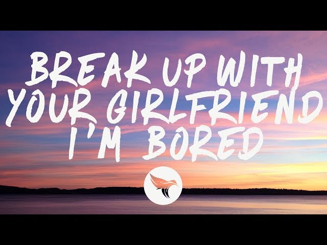 Ariana Grande - break up with your girlfriend, i'm bored (Lyrics)