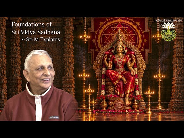 Foundations of Sri Vidya Sadhana | Sri M Explains