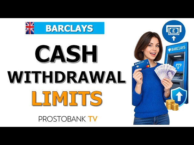 Barclays Cash Withdrawal Limits & ATM Fees: How to Withdraw Money & Increase Limits