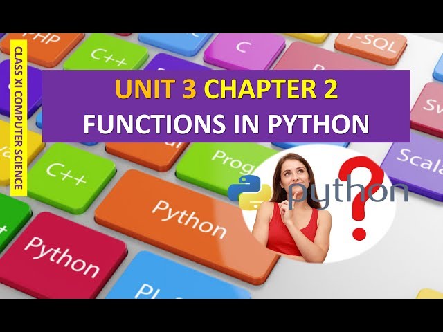 CLASS XI COMPUTER SCIENCE UNIT 3 CHAPTER 2 FUNCTIONS IN PYTHON PART 1