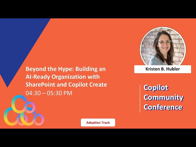Hubler - Beyond the Hype: Building an AI-Ready Organization with SharePoint and Copilot Create