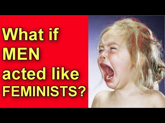 IF Men acted like FEMINISTS!