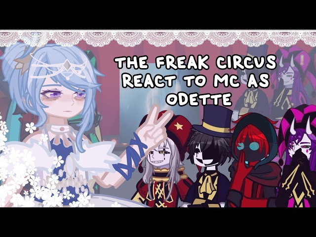 The Freak Circus React To MC As Odette // 🇷🇺/🇺🇸 // Gacha React