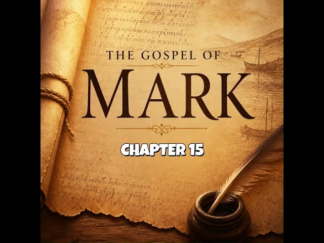 A DAILY DOSE - THE GOSPEL OF MARK CHAPTER 15
