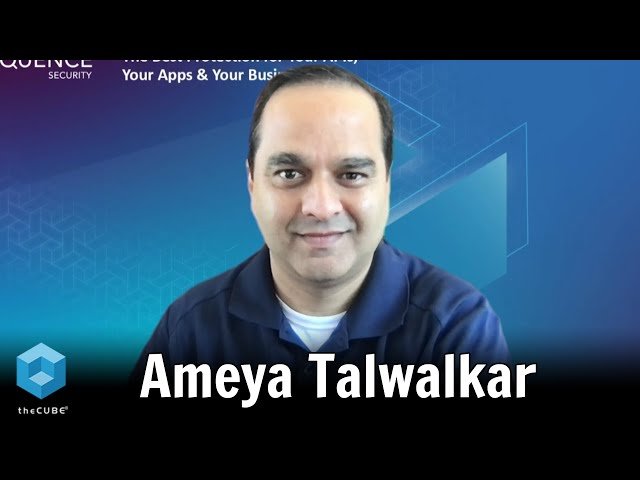Ameya Talwalkar, Cequence Security | CUBE Conversation