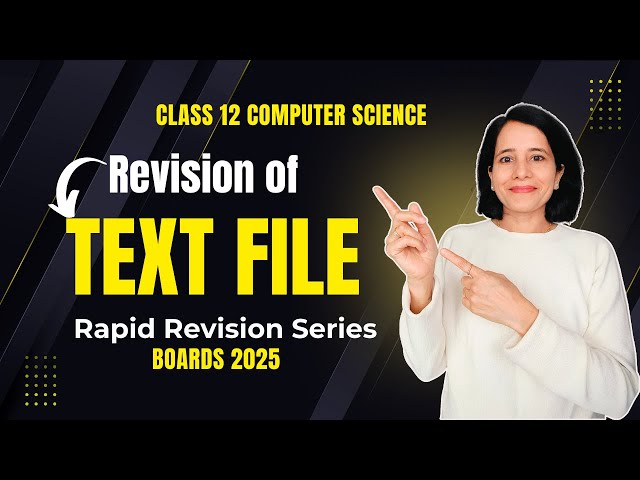 TEXT FILE | CBSE Class 12 Computer Science | Boards 2025 | Revision Series