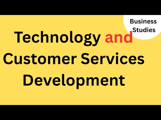 Ways technology have allowed customer services to develop