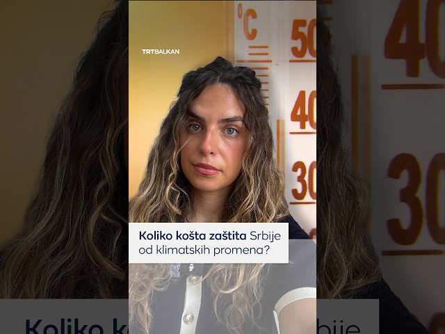 Koliko košta zaštita Srbije od klimatskih promena?