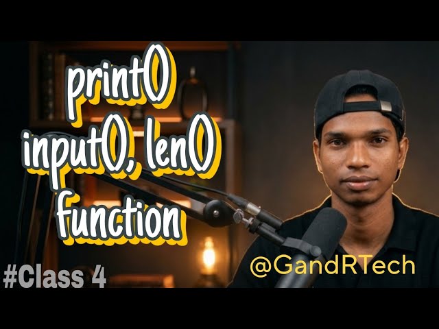 Print(), input() and len() function!.. # class 4, python learning classes. #coding 