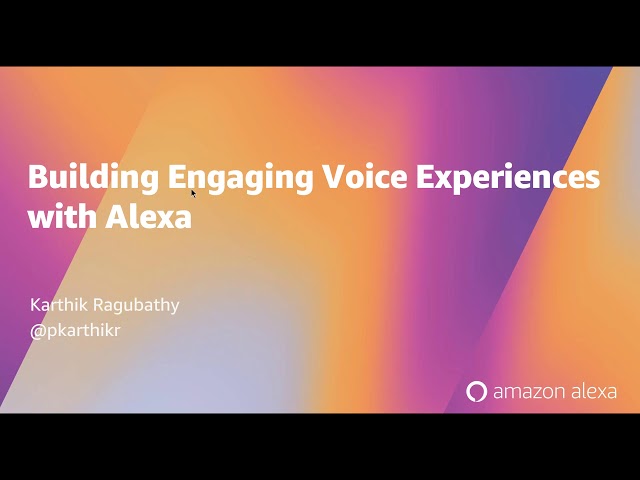 SIH 2020 Tech Talk on Building Engaging Voice Experiences with Alexa - Part 2