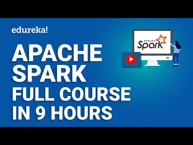 Apache Spark Full Course [2024] | Learn Apache Spark | Apache Spark Tutorial | Edureka