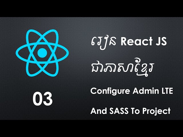 3. React JS For Beginner - Install SASS And Configure Admin LTE | Khmer Computer Knowledge