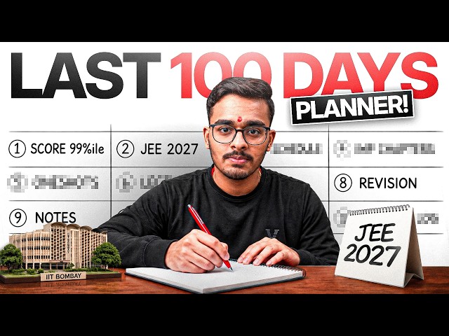 JEE Mains 2027: Last 100 Days Complete Roadmap to score 99%ile