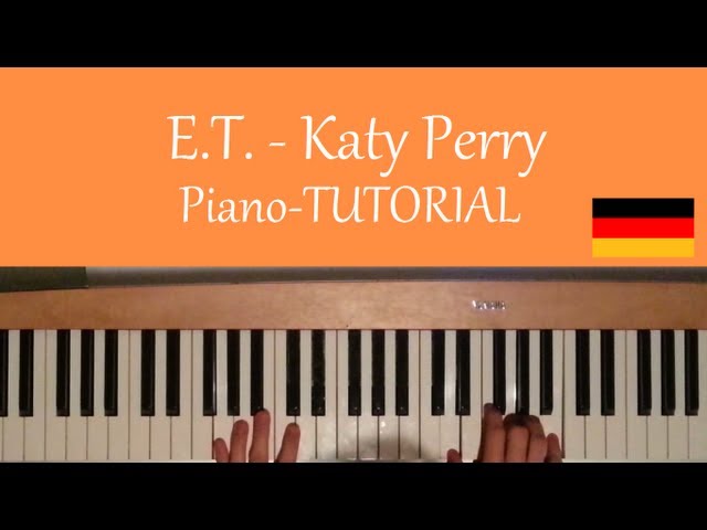 Wie man E.T. von Katy Perry auf dem Piano/Klavier spielt [deutsch/german] - Tutorial