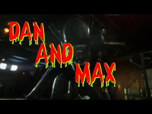 Dan And Max Play Alien Isolation- In Space No One Can Hear You Shave