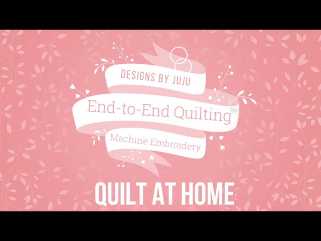 Designs by JuJu End-to-End Quilting with your Embroidery Machine!