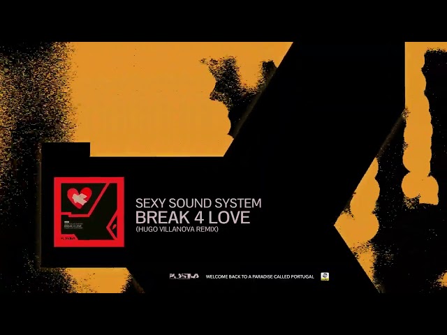 Sexy Sound System - Break 4 Love (Hugo Villanova Remix)