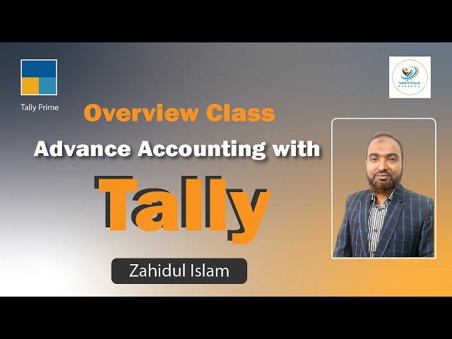 Advance Accounting with Tally Course Overview Class. by Zahidul Islam, Talent Share Academy