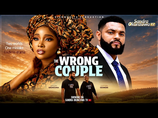 THE WRONG COUPLE - SANDRA OKUNZUWA, STEPHEN ODIMGBE, Latest 2026 Nigerian Movie