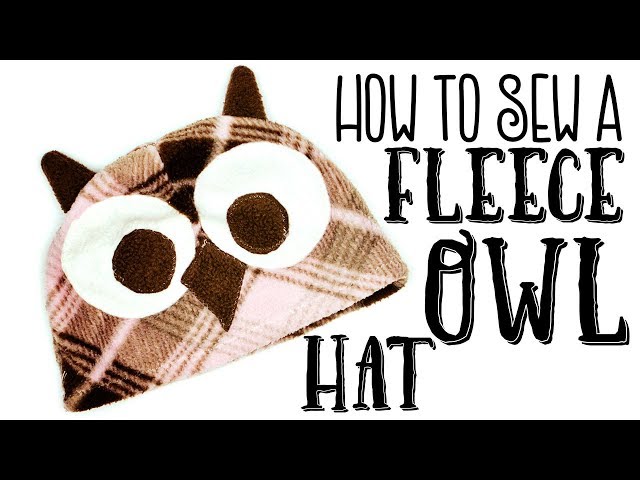 How to make a fleece Owl Hat